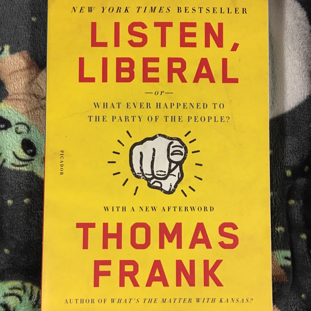 Listen, Liberal! By Thomas Frank (Used)